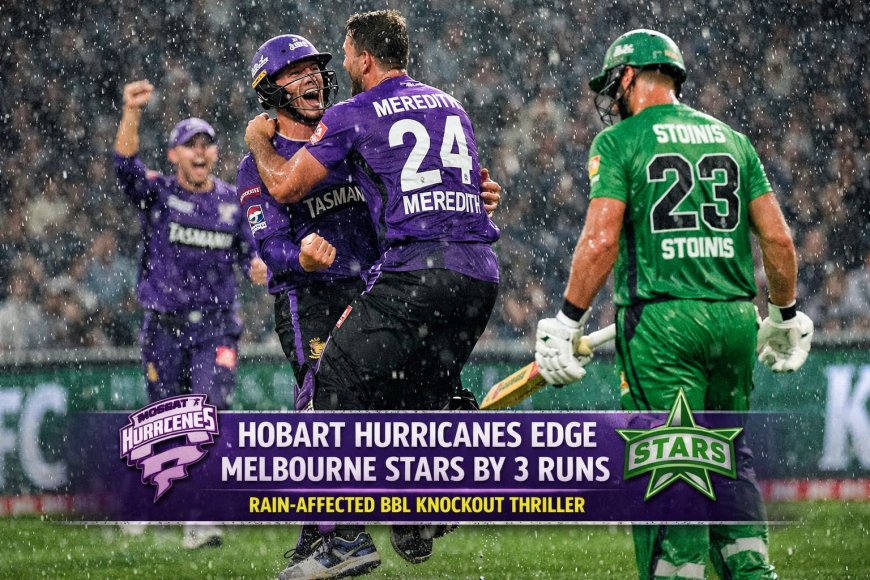Hobart Hurricanes Edge Melbourne Stars by 3 Runs in Rain-Affected BBL Knockout Thriller